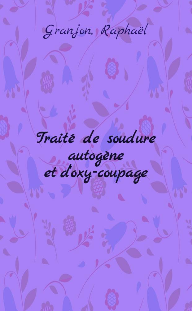 Traité de soudure autogène et d'oxy-coupage