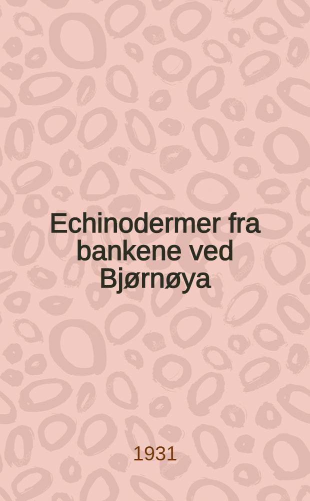 Echinodermer fra bankene ved Bjørnøya
