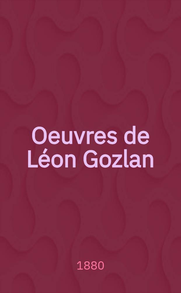 Oeuvres de Léon Gozlan : Nouvelles ..