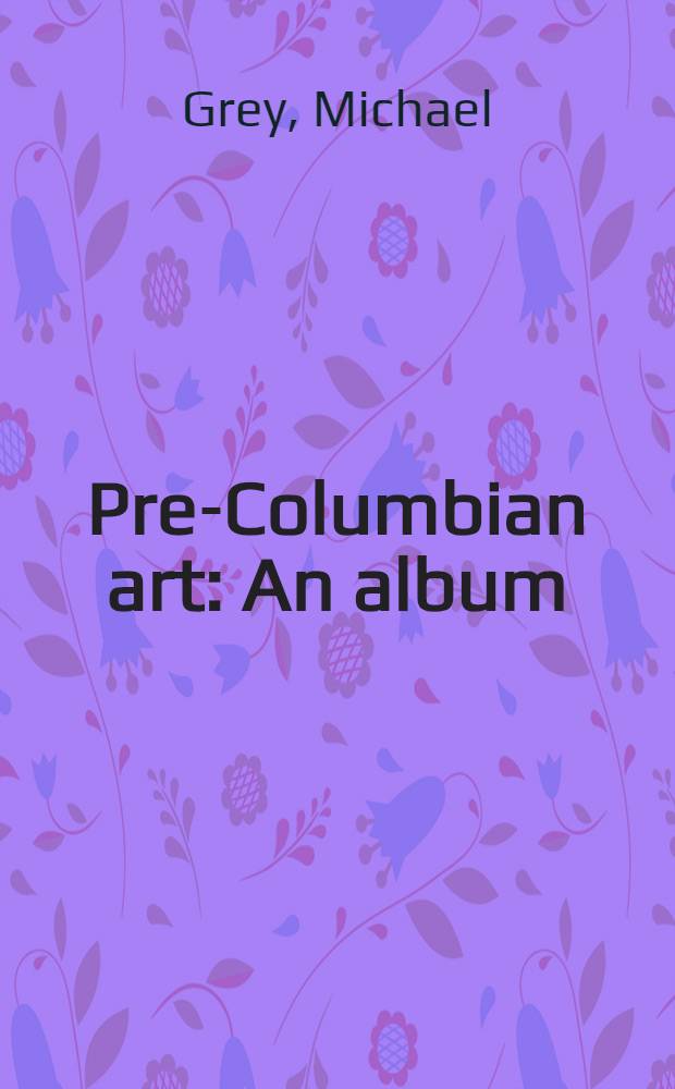 Pre-Columbian art : An album