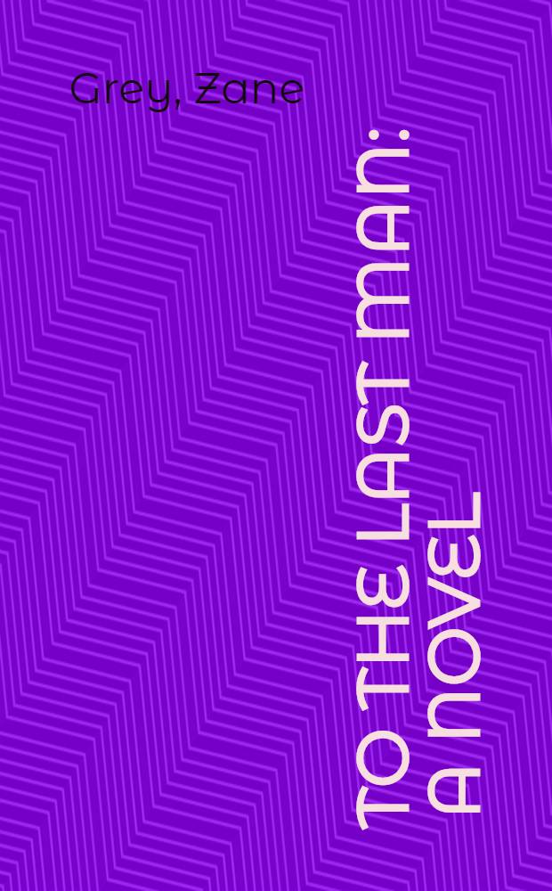 To the last man : A novel