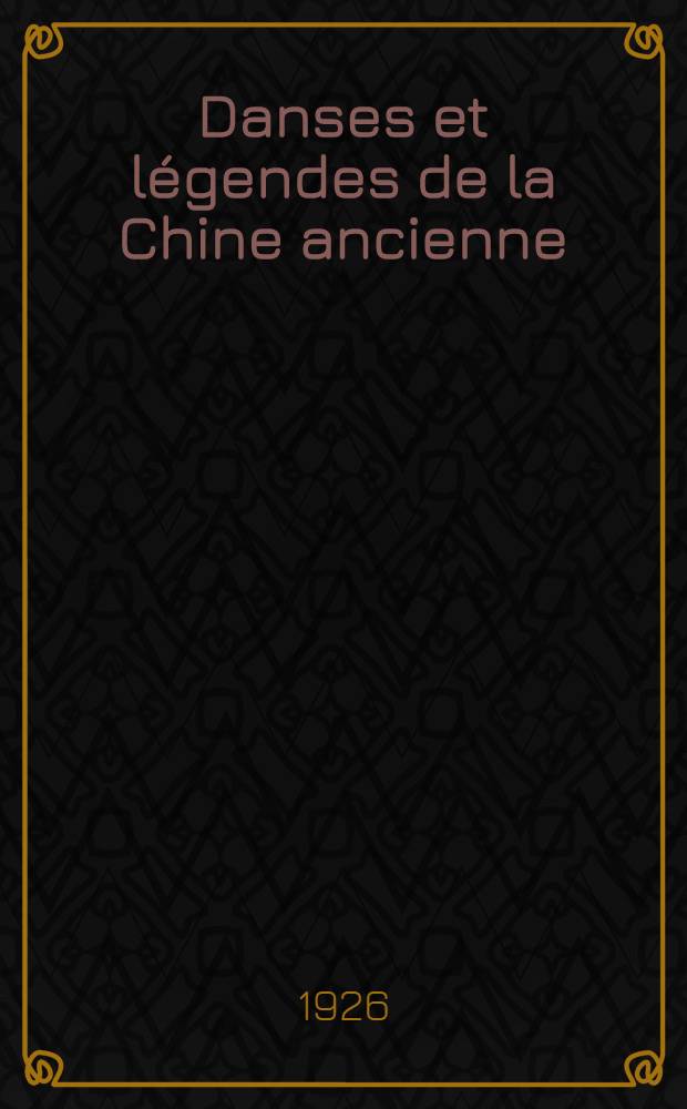 Danses et légendes de la Chine ancienne