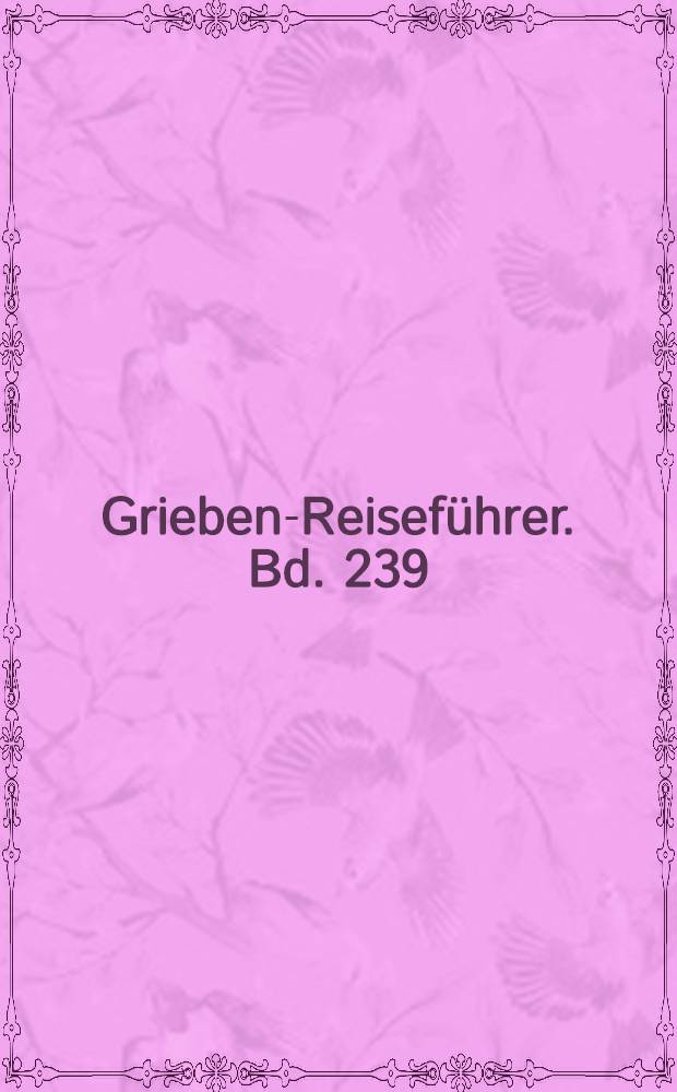 Grieben-Reiseführer. Bd. 239 : Vorarlberg und Liechtenstein