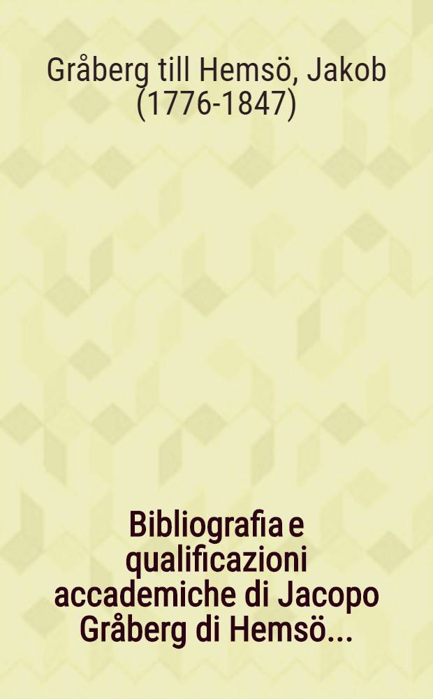 Bibliografia e qualificazioni accademiche di Jacopo Gråberg di Hemsö ...
