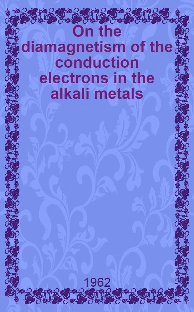 On the diamagnetism of the conduction electrons in the alkali metals : Der Eidgenössischen Techn. Hochschule in Zürich ..