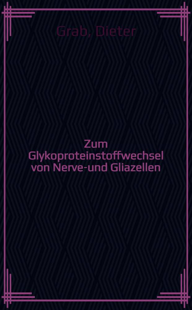Zum Glykoproteinstoffwechsel von Nerven- und Gliazellen : Autoradiographische Unters. am Nucleus Nervi hypoglossi der Ratte unter Normalbedingungen u. nach Axotomie : Diss