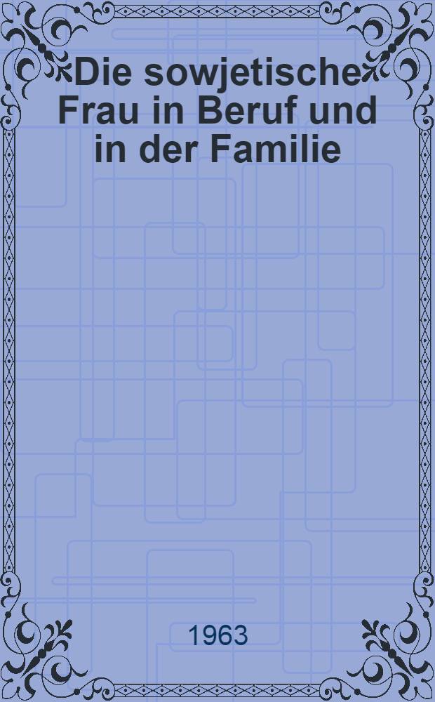 Die sowjetische Frau in Beruf und in der Familie