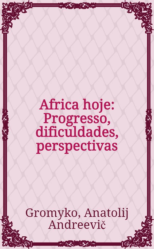 Africa hoje : Progresso, dificuldades, perspectivas