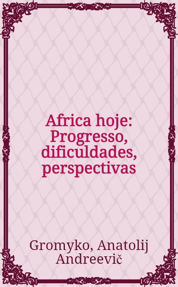Africa hoje : Progresso, dificuldades, perspectivas