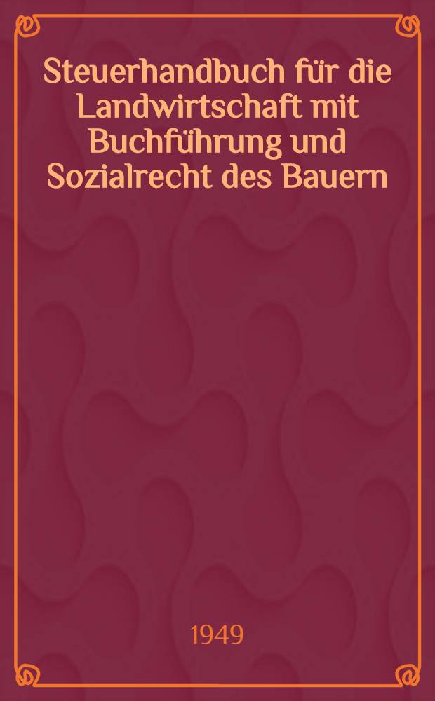 Steuerhandbuch für die Landwirtschaft mit Buchführung und Sozialrecht des Bauern : Ein Nachschlagwerk für alle bäuerlichen Wirtschaften, landwirtschaftlichen Schulen und Buchstellen, volkseigene Güter, Finanz- und Steuerämten, Wirtschafts- und Steuerberater sowie Behörden. Hauptteil 2 : Die Buchführung für die Landwirtschaft