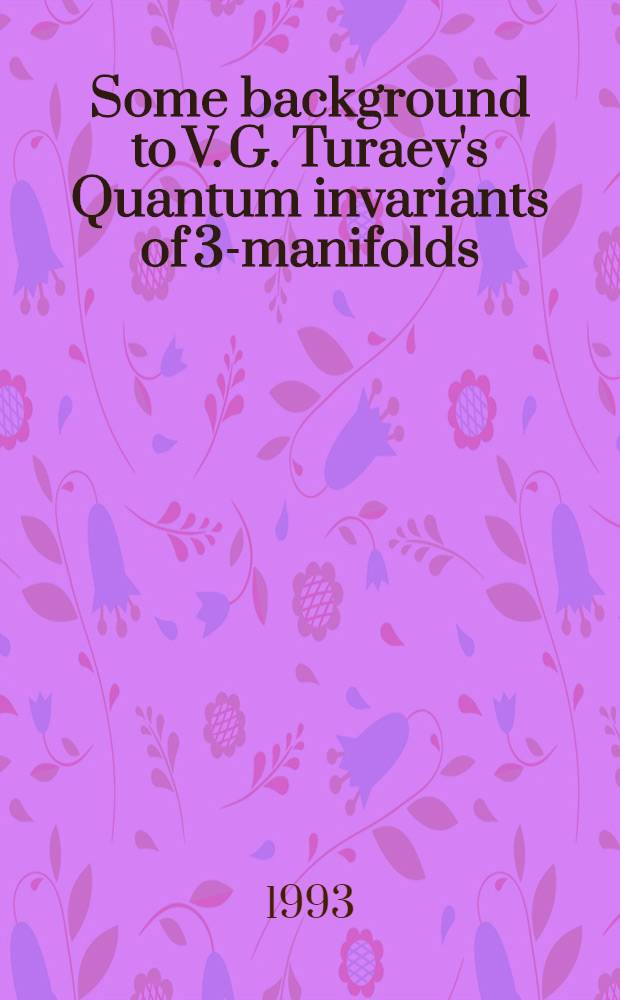 Some background to V. G. Turaev's Quantum invariants of 3-manifolds