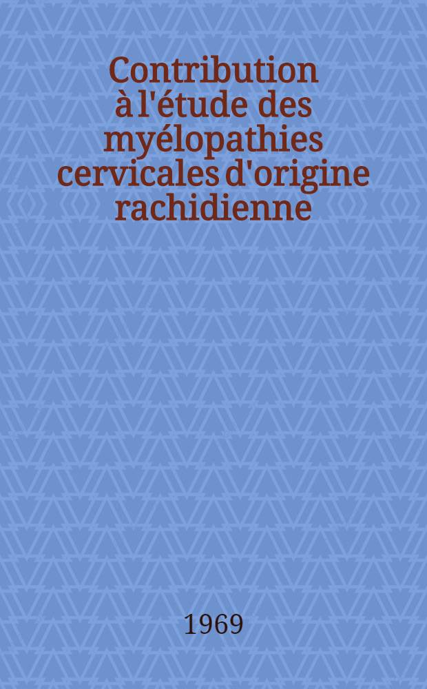 Contribution à l'étude des myélopathies cervicales d'origine rachidienne : À propos de 38 cas : Thèse ..