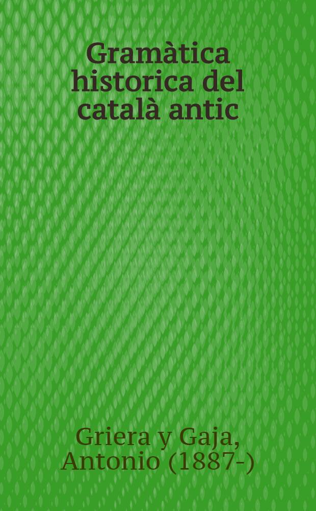 ... Gramàtica historica del català antic
