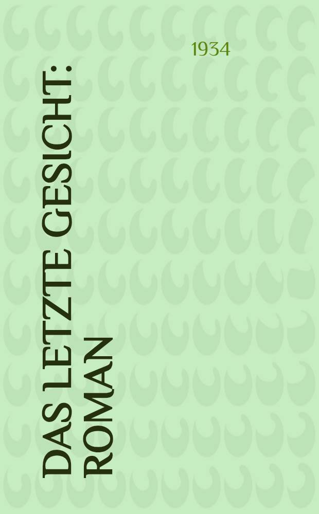 Das letzte Gesicht : Roman