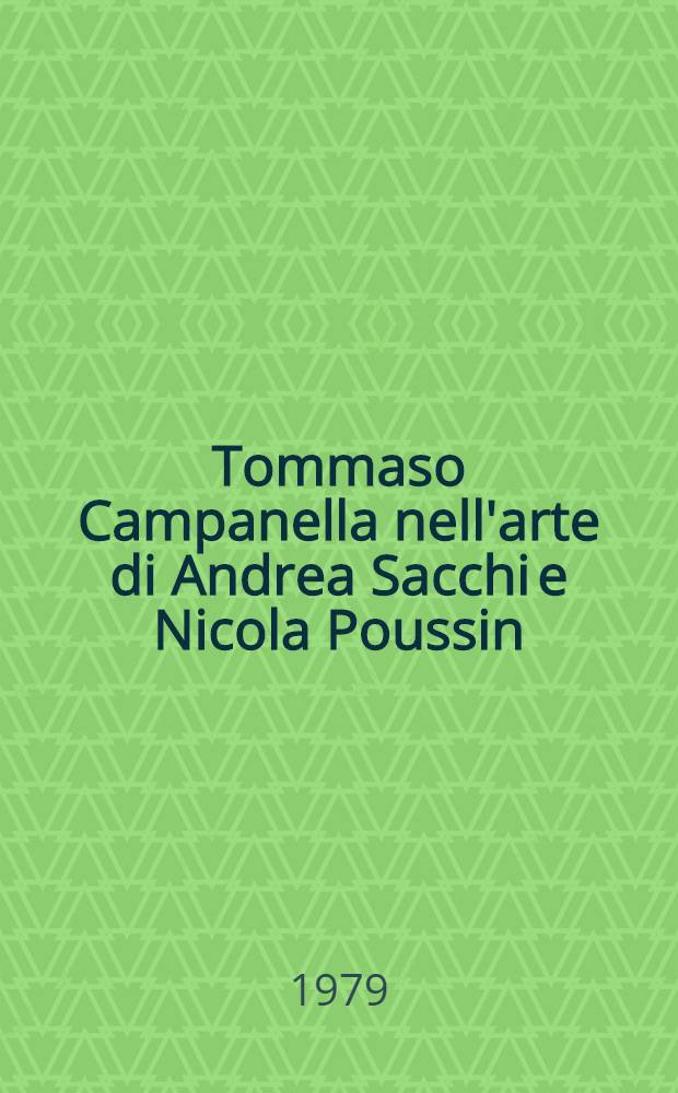 Tommaso Campanella nell'arte di Andrea Sacchi e Nicola Poussin : Scritti vari