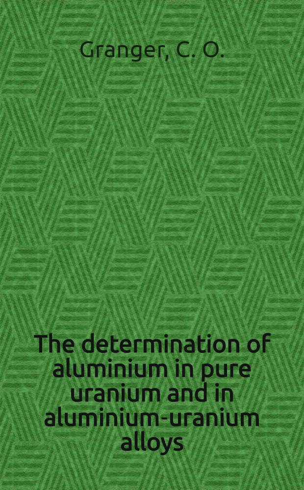 The determination of aluminium in pure uranium and in aluminium-uranium alloys (oxine spectrophotometric procedure)