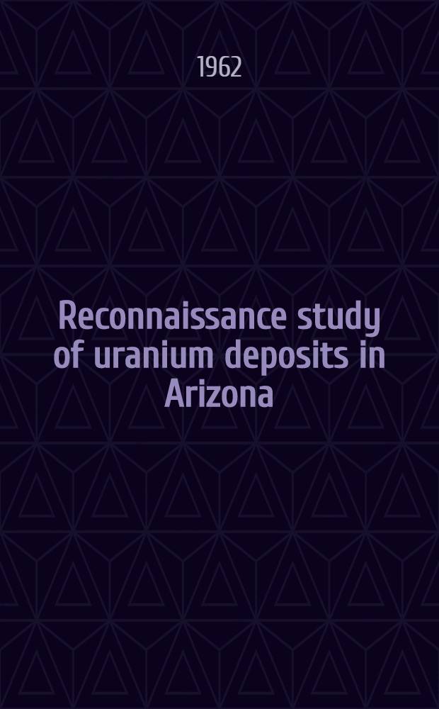 Reconnaissance study of uranium deposits in Arizona