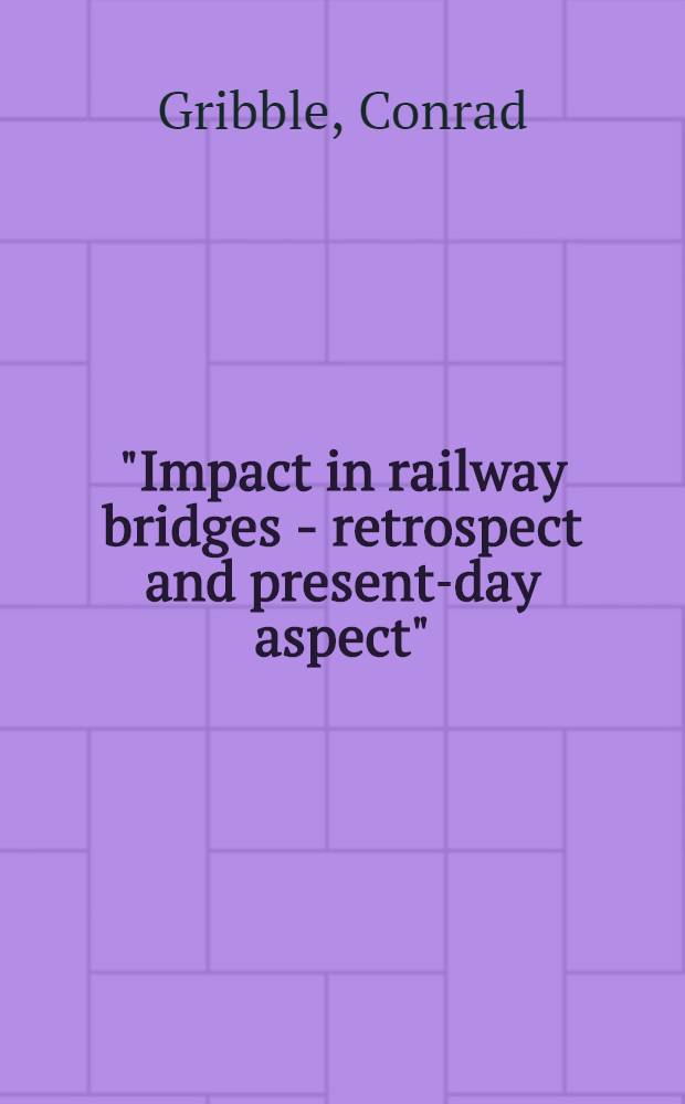 ... "Impact in railway bridges - retrospect and present-day aspect"