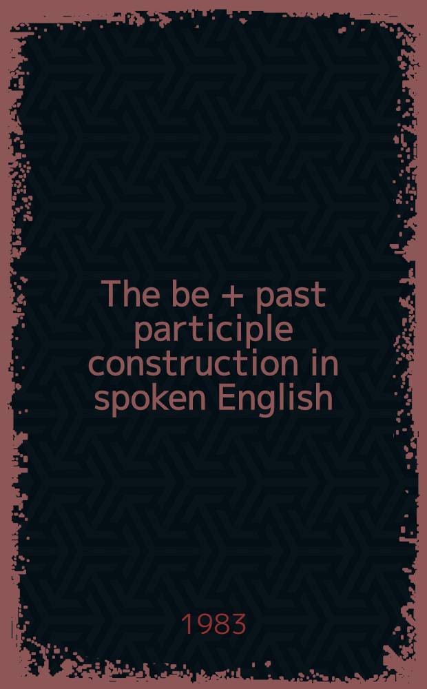 The be + past participle construction in spoken English : With spec. emphasis on the passive