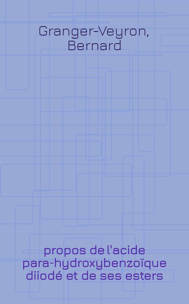 À propos de l'acide para-hydroxybenzoïque diiodé et de ses esters : Étude de leur action sur le métabolisme thyroïdien, au moyen de l'iode 131 : Thèse pour le doctorat en méd