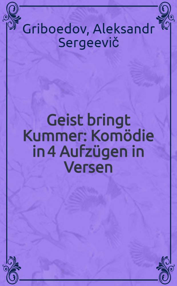 Geist bringt Kummer : Komödie in 4 Aufzügen in Versen
