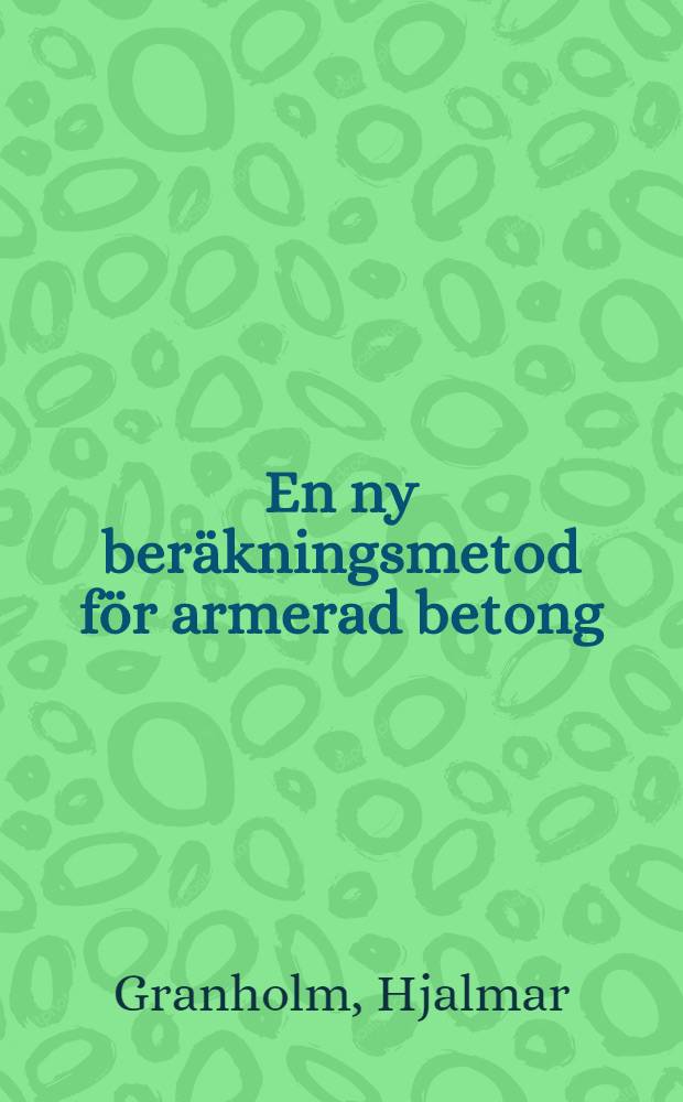 En ny beräkningsmetod för armerad betong