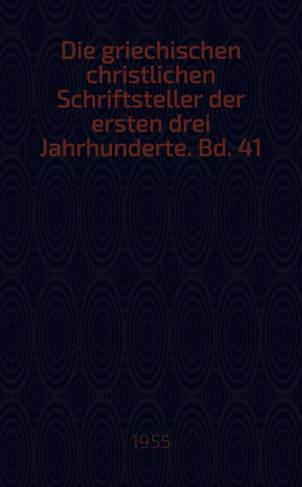 Die griechischen christlichen Schriftsteller der ersten drei Jahrhunderte. Bd. 41 : Origenes Werke