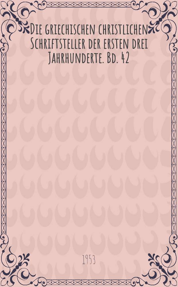 Die griechischen christlichen Schriftsteller der ersten drei Jahrhunderte. [Bd. 42] : Die Pseudoklementinen
