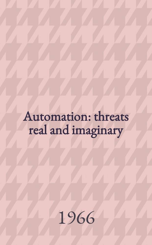Automation: threats real and imaginary