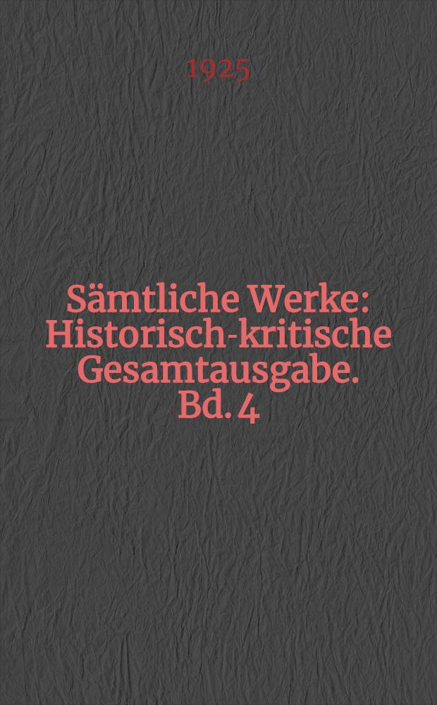 Sämtliche Werke : Historisch-kritische Gesamtausgabe. Bd. 4 : Melusina Szene aus einem unvollendeten Trauerspiele ; Des Meeres und der Liebe Wellen