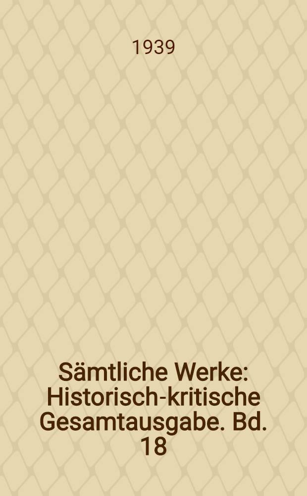 Sämtliche Werke : Historisch-kritische Gesamtausgabe. Bd. 18 : Apparat zu König Ottokars Gluck und Ende und zum Treuen Diener seines Herrn