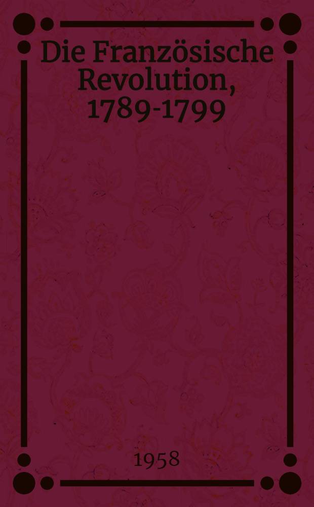 Die Französische Revolution, 1789-1799