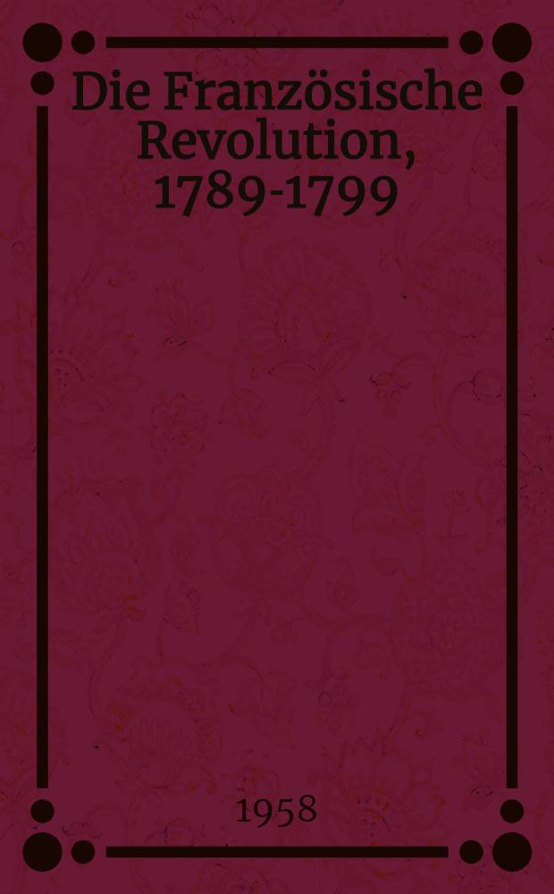 Die Französische Revolution, 1789-1799