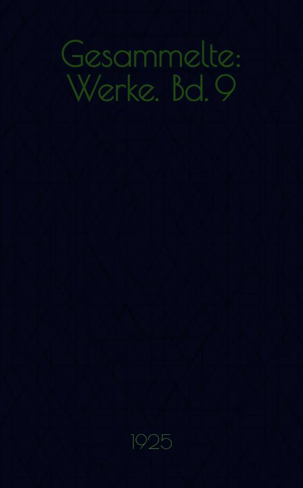 Gesammelte : Werke. Bd. 9 : Selbstbiographie und Briefe