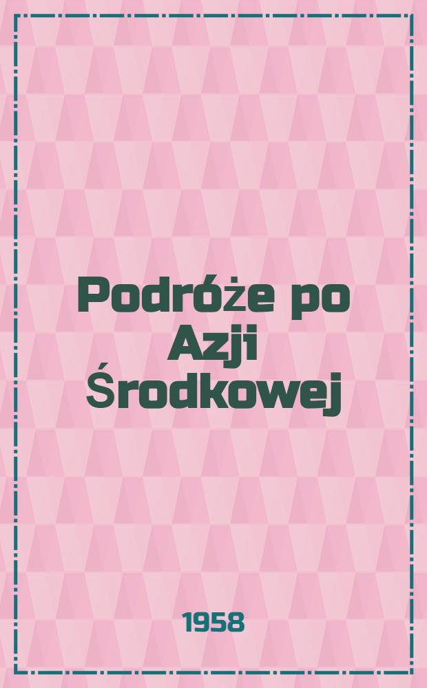 Podróże po Azji Środkowej