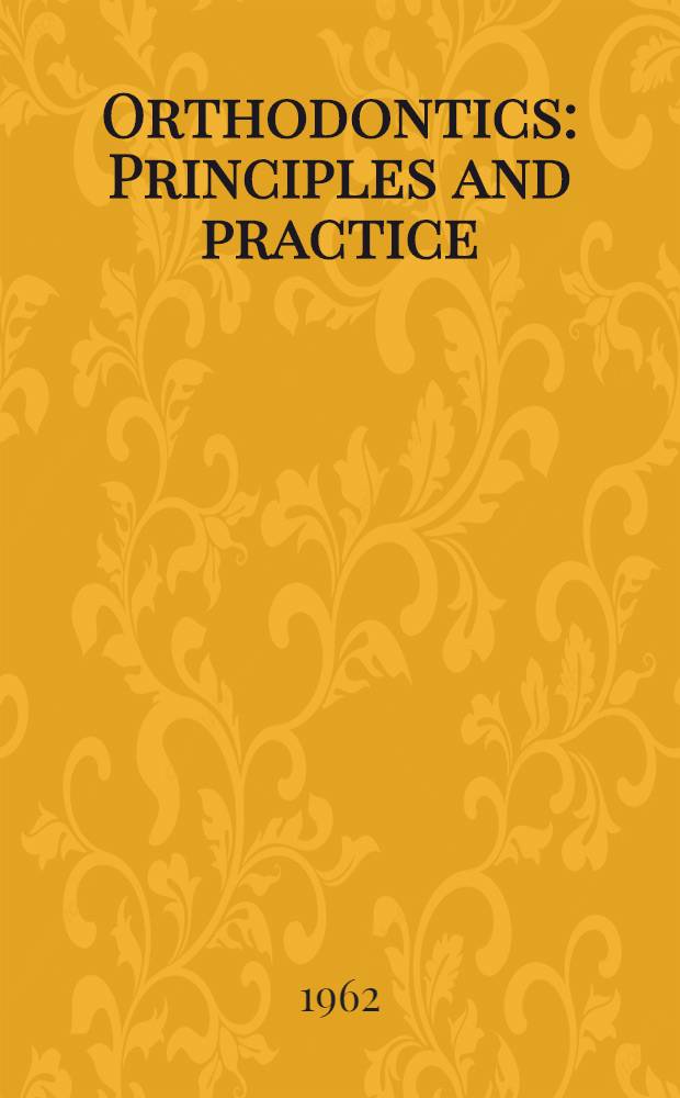 Orthodontics : Principles and practice