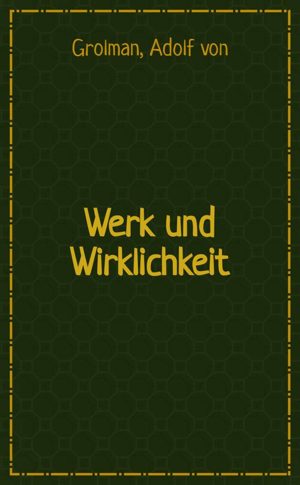Werk und Wirklichkeit : Drei Kapitel vom dichterischen Schaffen : Johann Peter Hebel, Emil G&ouml;tt, Hans Thoma