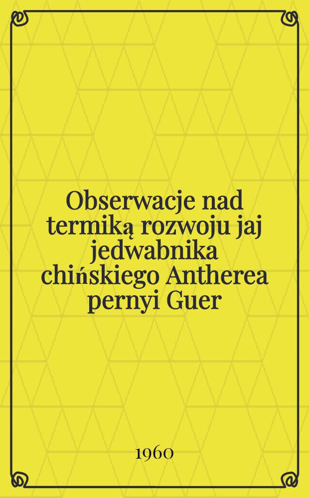 Obserwacje nad termiką rozwoju jaj jedwabnika chińskiego Antherea pernyi Guer