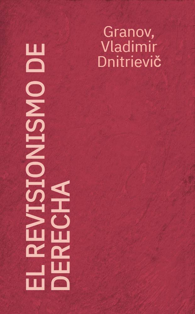 El revisionismo de derecha : Trad. del ruso ...