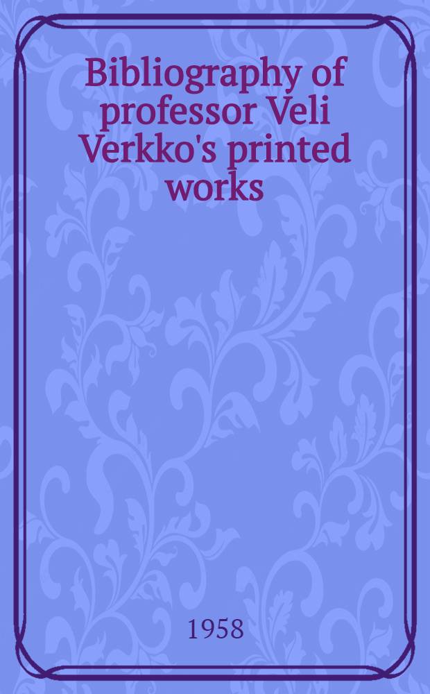 Bibliography of professor Veli Verkko's printed works