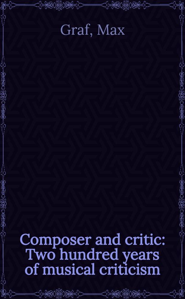 Composer and critic : Two hundred years of musical criticism