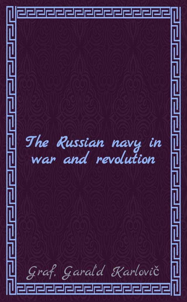 The Russian navy in war and revolution : From 1914 up to 1918 : Transl. from Russ