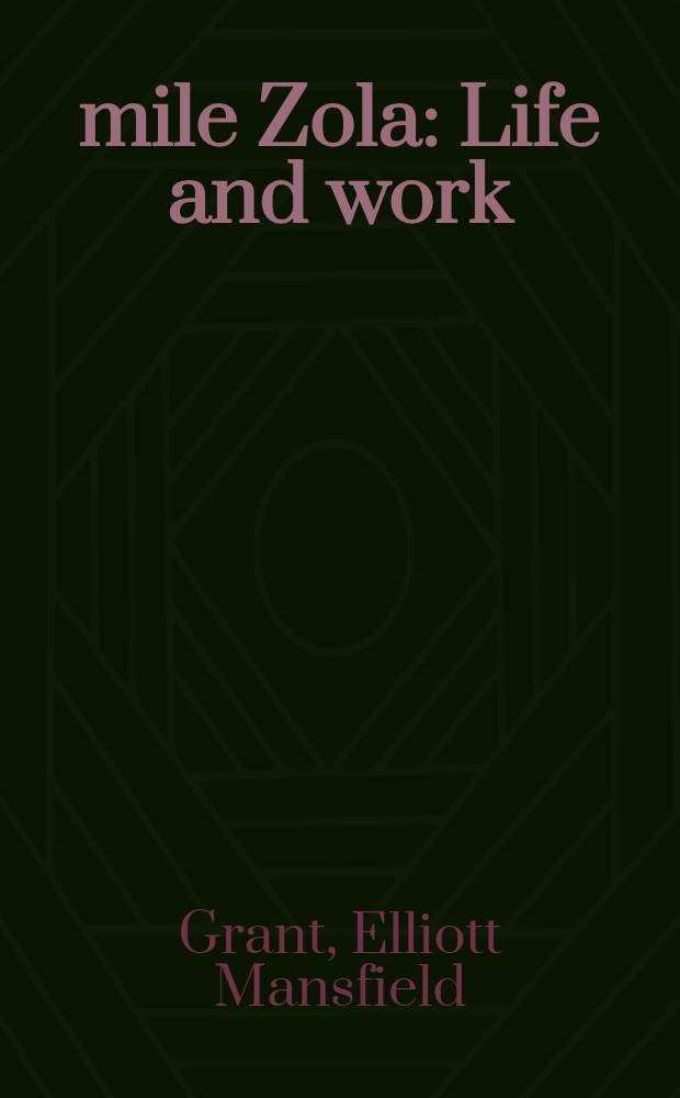&Eacute;mile Zola : Life and work