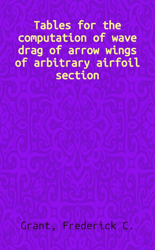 Tables for the computation of wave drag of arrow wings of arbitrary airfoil section