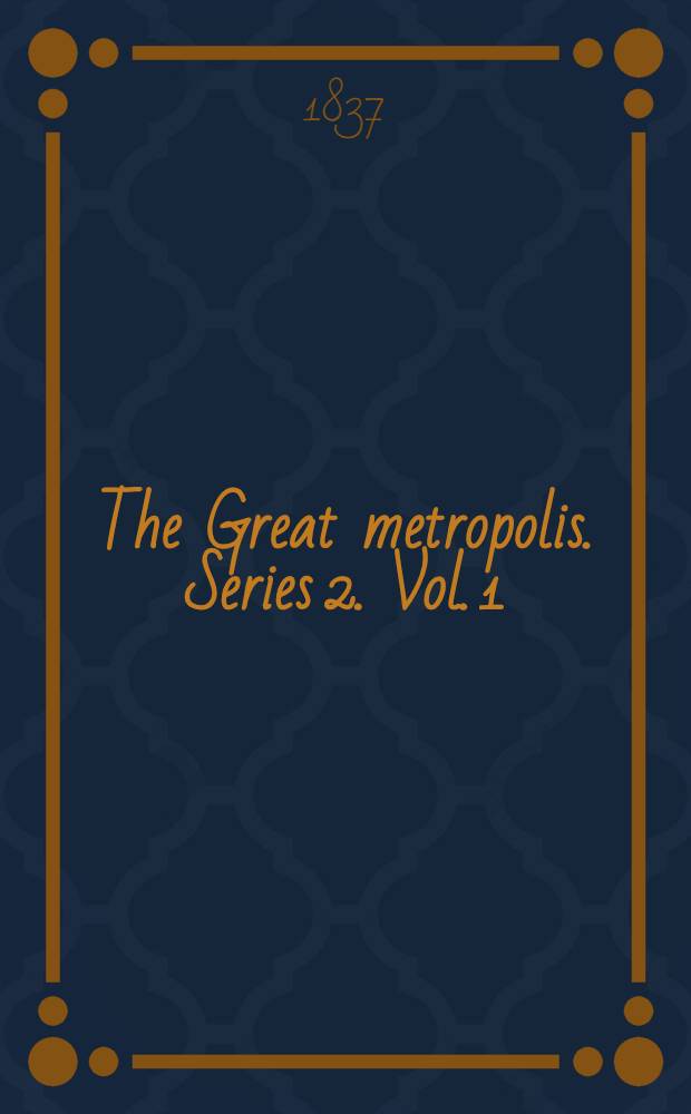The Great metropolis. Series 2. Vol. 1