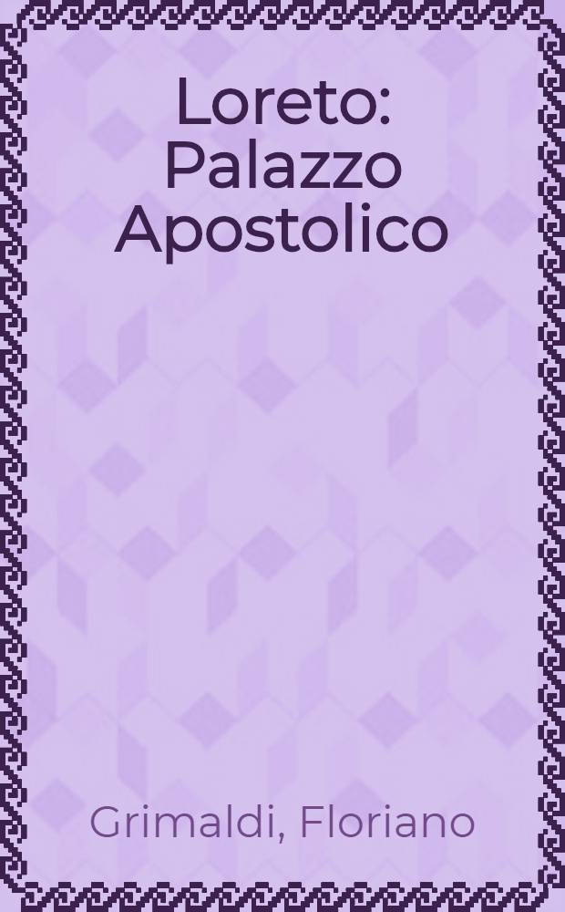 Loreto : Palazzo Apostolico