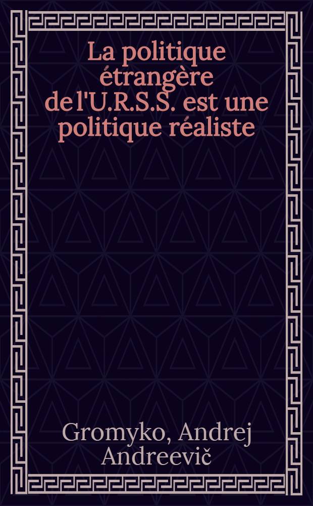 La politique &eacute;trang&egrave;re de l'U.R.S.S. est une politique r&eacute;aliste : Discours prononc&eacute; au XXIII-e congr&egrave;s du P.C.U.S. le 2 avr. 1966