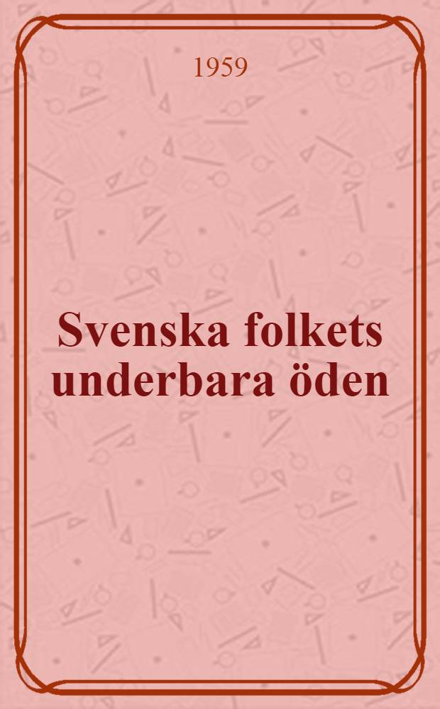 Svenska folkets underbara öden : Ny rev. uppl. i 10 bd. 1 : Forntid och medeltid fram till 1521