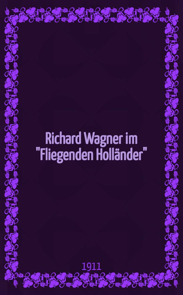 Richard Wagner im "Fliegenden Holländer" : Ein Beitrag zur Psychologie künstlerischen Schaffens