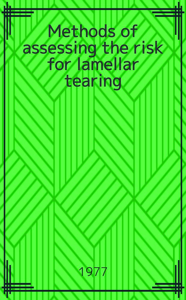 Methods of assessing the risk for lamellar tearing : The relevance of laboratory tests in assessing the strength of large structures